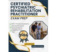 CERTIFIED PSYCHIATRIC REHABILITATION PRACTITIONER Exam prep 2026: 430+ Up-to-date questions, Comprehensive answers and Expert tips