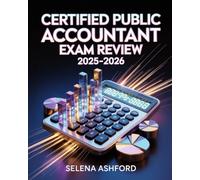 Certified Public Accountant Exam Review 2025-2026: Featuring Auditing, Financial Reporting, Regulation, Ethics, Business Environment and Comprehensive Practice Exams