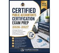 CERTIFIED PUBLIC ACCOUNTANTS CERTIFICATION EXAM PREP 2026-2027: A Strategic Review of Core Accounting Concepts, Auditing, and Taxation for the CPA Examination (CrestPoint CPA Mastery Series)