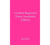 Certified Registered Nurse Anesthetist (CRNA) Notes Pink: Professional Lined Journal for Certified Registered Nurse Anesthetists, Anesthesia Students, and Advanced Nursing Notes