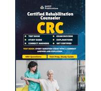 Certified Rehabilitation Counselor (CRC) Exam Test Prep 2025: Complete CRCC Study Guide with 680 Practice Questions: Master the CRC Certification with Detailed Review and Practice for the CRCC Exam - 2025 Edition