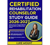 CERTIFIED REHABILITATION COUNSELOR EXAM STUDY GUIDE 2026-2027: Achieve Success Through 1000 Real Exam Questions and Step-by-Step Answer
