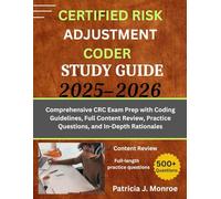 CERTIFIED RISK ADJUSTMENT CODER STUDY GUIDE 2025-2026: Comprehensive CRC Exam Prep with Coding Guidelines, Full Content Review, Practice Questions, and In-Depth Rationales