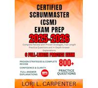 Certified ScrumMaster (CSM) Exam Prep 2025-2026: Complete Review with Proven Strategies, Full-Length Practice Questions and In-Depth Answer Explanations