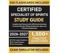 Certified Specialist of Spirits Study Guide 2026-2027: Complete Exam Resource with 1,500 Practice Questions Covering Vodka, Gin, Whiskey, Brandy, Rum, Agave, and Full Answer Explanations