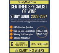 CERTIFIED SPECIALIST OF WINE STUDY GUIDE 2026-2027: 600 Practice Questions and Expert Coverage of Every Exam Domain - Viticulture, Winemaking, Global Appellations, and Proven Strategies for CSW