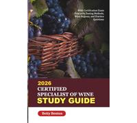 CERTIFIED SPECIALIST OF WINE STUDY GUIDE 2026: Wine Certification Exam Prep with Tasting Methods, Wine Regions, and Practice Questions