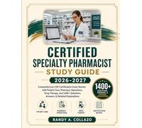 CERTIFIED SPECIALTY PHARMACIST STUDY GUIDE 2026-2027: Comprehensive CSP Certification Exam Review with Patient Care, Pharmacy Operations, Drug ... Questions, Answers, & Detailed Explanations