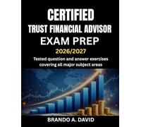 CERTIFIED TRUST FINANCIAL ADVISOR EXAM PREP 2026/2027: Tested question and answer exercises covering all major subject areas