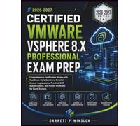 CERTIFIED VMWARE VSPHERE 8.X PROFESSIONAL EXAM PREP: Comprehensive Certification Review with Real Exam-Style Questions, Detailed Answer Explanations, ... and Proven Strategies for Exam Success