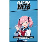 Certified Weeb: The Anime & Manga Activity Journal