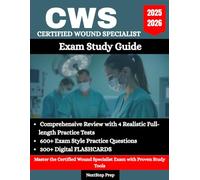 Certified Wound Specialist (CWS) Exam Study Guide 2025-2026: Comprehensive Review with 4 Realistic Full-Length Practice Test, 600+ Exam Style Practice ... Digital Flashcards with proven study tools