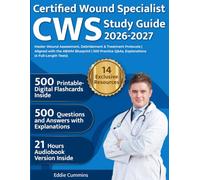 Certified Wound Specialist (CWS) Study Guide: Master Wound Assessment, Debridement & Treatment Protocols | Aligned with the ABWM Blueprint | 500 Practice Q&As, Explanations (4 Full-Length Tests)