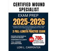 Certified Wound Specialist Exam Prep 2025-2026: Complete Review with Proven Technique, Full-Length Practice Questions and In-Depth Answer Explanations for Your CWS Test Review