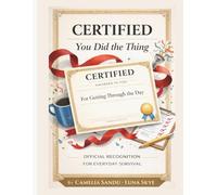 Certified: You Did the Thing: Official Recognition for Everyday Survival