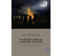 Certitude réelle et certitude abstraite: Du rôle de la volonté dans la certitude, de la foi morale et des dangers de son exagération