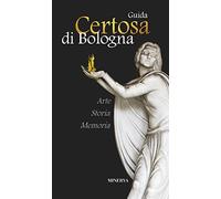 Certosa di Bologna. Guida. Nuova ediz. (Le guide del turista-viaggiatore)