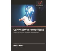 Certyfikaty informatyczne: Podejście oparte na wynikach i kompetencjach
