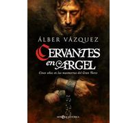 Cervantes en argel: Cinco años en las mazmorras del Gran Turco (Novela Histórica)