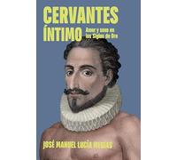 Cervantes íntimo: Amor y sexo en los Siglos de Oro (Obras diversas)