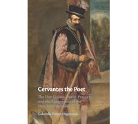 Cervantes the Poet: The Don Quijote, Poetic Practice, and the Conception of the First Modern Novel