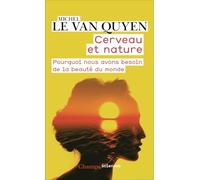 Cerveau et nature: Pourquoi nous avons besoin de la beauté du monde