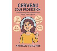 Cerveau sous protection: Comment ne plus te faire embobiner (même par les gentils)