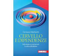 Cervello e dipendenze. Dalle droghe ai social network: la scienza dell'addiction (Chiavi di lettura)