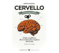 Cervello. Manuale dell'utente. Guida semplificata alla macchina più complessa del mondo (Tascabili Giunti. I bestseller)