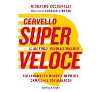 Cervello superveloce. Il metodo rivoluzionario. L'allenamento mentale di piloti, campioni e top manager (Varia)