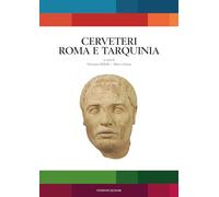 Cerveteri Roma e Tarquinia. Atti del Seminario di Studi in ricordo di Mauro Cristofani e Mario Torelli (Roma, 25 gennaio, Cerveteri, 26 gennaio, Tarquinia, 27 gennaio 2023). Ediz. italiana, ingles...