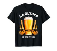 Cerveza La Última y Me Voy a por Otra Regalo Cervecero Camiseta