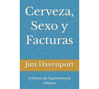 Cerveza, Sexo y Facturas: Crónicas de Supervivencia Urbana