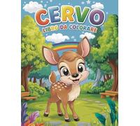 Cervo Libro Da Colorare: 30 disegni carini per bambini, ragazzi e ragazze, divertenti e facili da disegnare per alleviare lo stress e rilassarsi