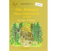 Ces animaux que nous connaissons bien: Le lynx: BROCKHAUSEN Vol. 1. Au zoo d'hiver. 4-99 ans. Explorateurs