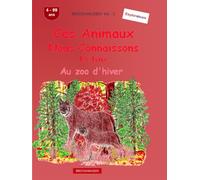 Ces animaux que nous connaissons bien: Le lynx: BROCKHAUSEN Vol. 1. Au zoo d'hiver. 4-99 ans. Explorateurs