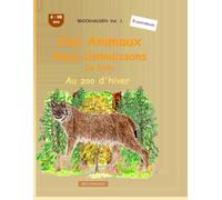 Ces animaux que nous connaissons bien: Le lynx: BROCKHAUSEN Vol. 1. Au zoo d'hiver. 4-99 ans. Explorateurs