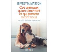 Ces animaux qu'on aime tant et qui partent avant nous: Un vrai chagrin à surmonter
