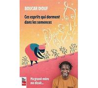 Ces esprits qui dorment dans les semences: Ma grand-mère me disait...