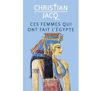 Ces femmes qui ont fait l'Egypte: D'Isis à Cléopâtre