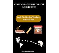 CES FEMMES QUI ONT IMPACTÉ LEUR ÉPOQUE: Judy W. Reed, d’Esclave à Inventrice