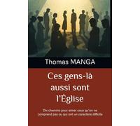 Ces gens-là aussi sont l’Église: Dix chemins pour aimer ceux qu’on ne comprend pas ou qui ont un caractère difficile