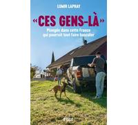 Ces gens-là: Plongée dans cette France qui pourrait tout faire basculer