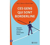 Ces gens qui sont borderline: Apprenez à composer avec les personnalités limites