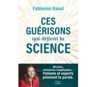 Ces Guérisons Qui Défient La Science (ebook)