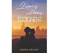 Ces liens qui nous éloignent: 1 (Les Chroniques de New York)