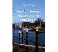 Ces lumières qui dansent sur les eaux du port: Journal d'un survivant: 1