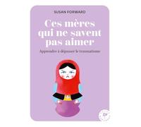 Madres que no saben amar: Aprender a superar el trauma