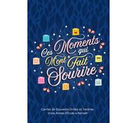 Ces Moments Qui M’ont Fait Sourire : Carnet de Souvenirs Drôles et Tendres d’une Année d’École à Remplir (Cahier de Remerciement) - Bleu