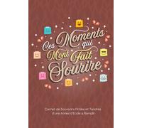 Ces Moments Qui M’ont Fait Sourire : Carnet de Souvenirs Drôles et Tendres d’une Année d’École à Remplir (Cahier de Remerciement) - Marron